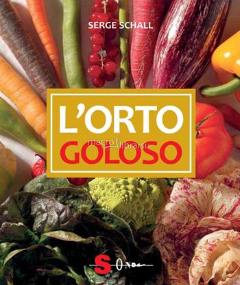 L' orto goloso - Serge Schall - Libro Sonda 2017, Percorsi di sapori e saperi | Libraccio.it