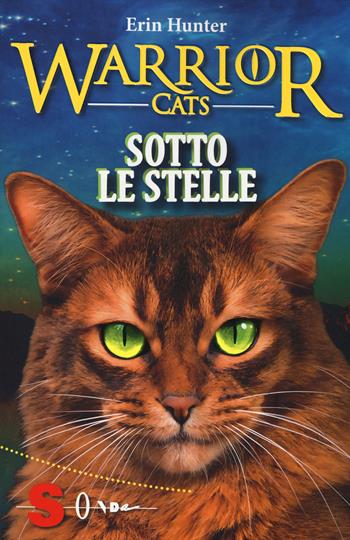 Sotto le stelle. Warrior cats - Erin Hunter - Libro Sonda 2017, Warriors | Libraccio.it