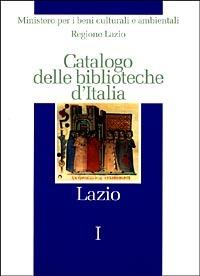 Catalogo delle biblioteche d'Italia. Lazio  - Libro Ist. Centrale Catalogo Unico 1997, Catalogo delle biblioteche d'Italia | Libraccio.it
