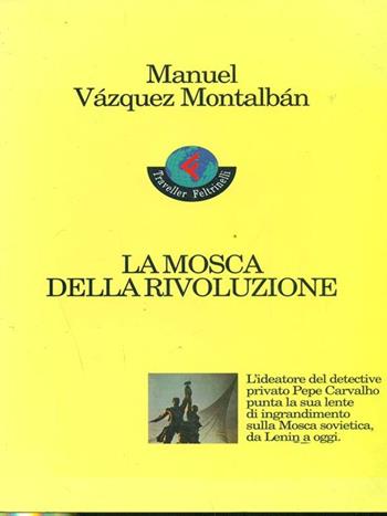 La Mosca della rivoluzione - Manuel Vázquez Montalbán - Libro Feltrinelli 1995 | Libraccio.it