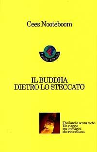 Il buddha dietro lo steccato - Cees Nooteboom - Libro Feltrinelli 1997 | Libraccio.it