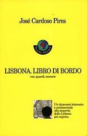 Lisbona. Libro di bordo. Voci, sguardi, memorie