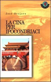 La Cina per ipocondriaci - José Ovejero - Libro Feltrinelli 2000 | Libraccio.it