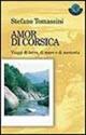 Amor di Corsica. Viaggi di terra, di mare e di memoria - Stefano Tomassini - Libro Feltrinelli 2000 | Libraccio.it