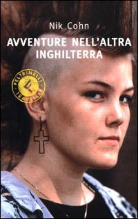 Avventure nell'altra Inghilterra - Nik Cohn - Libro Feltrinelli 2001 | Libraccio.it