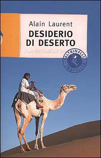 Desiderio di deserto - Alain Laurent - Libro Feltrinelli 2002 | Libraccio.it