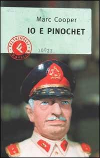 Io e Pinochet - Marc Cooper - Libro Feltrinelli 2002 | Libraccio.it