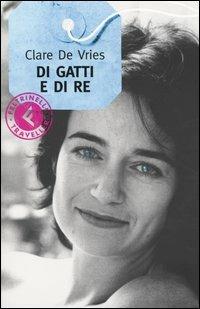 Di gatti e di re - Clare De Vries - Libro Feltrinelli 2003, Feltrinelli Traveller | Libraccio.it