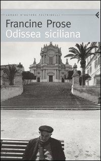 Odissea siciliana - Francine Prose - Libro Feltrinelli 2004, Feltrinelli Traveller | Libraccio.it