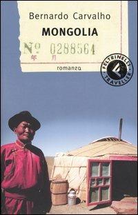 Mongolia - Bernardo Carvalho - Libro Feltrinelli 2005, Feltrinelli Traveller | Libraccio.it