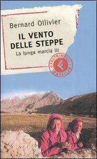 Il vento delle steppe - Bernard Ollivier - Libro Feltrinelli 2005, Feltrinelli Traveller | Libraccio.it