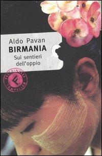 Birmania. Sui sentieri dell'oppio - Aldo Pavan - Libro Feltrinelli 2007, Feltrinelli Traveller | Libraccio.it
