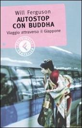 Autostop con Buddha. Viaggio attraverso il Giappone