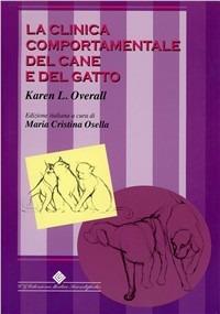 La clinica comportamentale del cane e del gatto - Karen Overall - Libro Edizioni Medico-Scientifiche 2001 | Libraccio.it