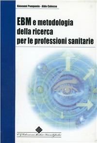 EBM e metodologia della ricerca per le professioni sanitarie - Giovanni Pomponio, Aldo Calosso - Libro Edizioni Medico-Scientifiche 2005 | Libraccio.it