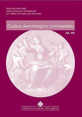 Codice deontologico commentato  - Libro Edizioni Medico-Scientifiche 2007 | Libraccio.it