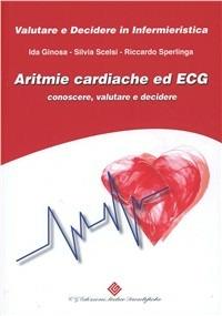 Aritmie cardiache ed ECG. Conoscere, valutare e decidere - Ida Ginosa, Silvia Scelsi, Riccardo Sperlinga - Libro Edizioni Medico-Scientifiche 2009 | Libraccio.it