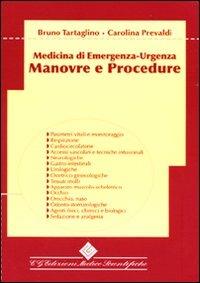 Manovre e procedure. Medicina di emergenza-urgenza - Bruno Tartaglino, Carolina Prevaldi - Libro Edizioni Medico-Scientifiche 2010 | Libraccio.it