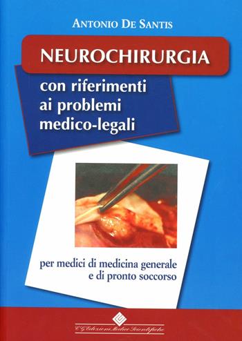 Neurochirurgia. Con riferimenti ai problemi medico-legali - Antonio De Santis - Libro Edizioni Medico-Scientifiche 2008 | Libraccio.it