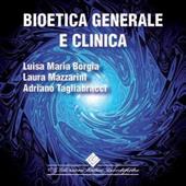 Bioetica generale e clinica. Con CD-ROM