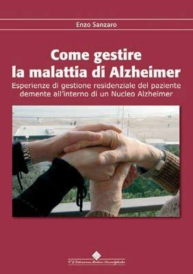 Come gestire la malattia di Alzheimer. Emergenze di gestione residenziale del paziente demente all'interno di un nucleo Alzheimer - Enzo Sanzaro - Libro Edizioni Medico-Scientifiche 2008 | Libraccio.it