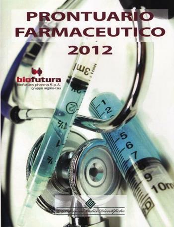 Prontuario farmaceutico 2012  - Libro Edizioni Medico-Scientifiche 2012 | Libraccio.it