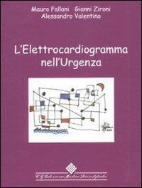L' elettrocardiogramma nell'urgenza - Mauro Fallani, Gianni Zironi, Alessandro Valentino - Libro Edizioni Medico-Scientifiche 2011 | Libraccio.it