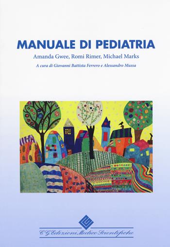 Manuale di pediatria - Amanda Gwee, Romi Rimer, Michael Marks - Libro Edizioni Medico-Scientifiche 2019 | Libraccio.it