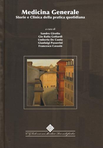 Medicina generale. Storie e clinica della pratica quotidiana - Sandro Girotto, Gio Batta Gottardi, Umberto De Conto - Libro Edizioni Medico-Scientifiche 2019 | Libraccio.it