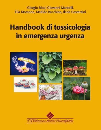 Handbook di tossicologia in emergenza urgenza. - Giorgio Ricci, Giovanni Mantelli, Elia Morando - Libro Edizioni Medico-Scientifiche 2023 | Libraccio.it