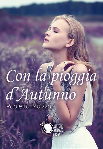 Con la pioggia d'autunno - Paoletta Maizza - Libro Lettere Animate 2017 | Libraccio.it