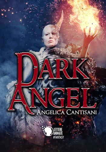 Dark angel - Angelica Cantisani - Libro Lettere Animate 2018 | Libraccio.it
