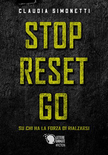 Stop reset go - Claudia Simonetti - Libro Lettere Animate 2018 | Libraccio.it