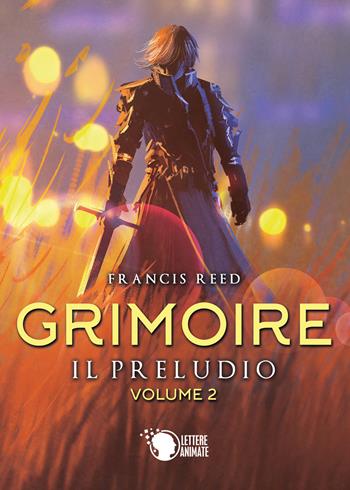 Il preludio. Grimoire. Vol. 2 - Francis Reed - Libro Lettere Animate 2019 | Libraccio.it