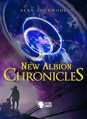 New Albion chronicles. Ediz. italiana - Alan Lockwood - Libro Lettere Animate 2019 | Libraccio.it