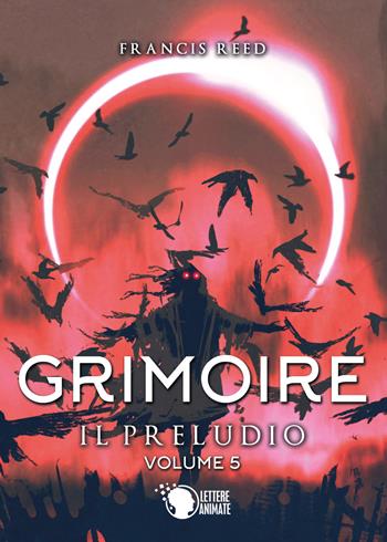 Il preludio. Grimoire. Vol. 5 - Francis Reed - Libro Lettere Animate 2019 | Libraccio.it