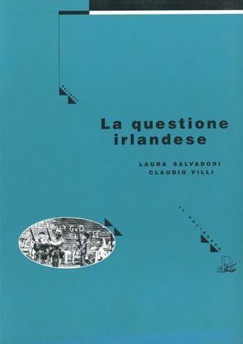 La questione irlandese. Dal passato al presente - Laura Salvadori, Claudio Villi - Libro Il Poligrafo 1997, Varianti | Libraccio.it