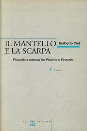 Il mantello e la scarpa. Filosofia e scienza tra Platone e Einstein