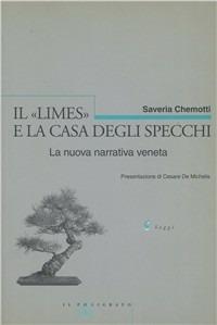 Il limes e la casa degli specchi. La nuova narrativa veneta - Saveria Chemotti - Libro Il Poligrafo 2000, Saggi | Libraccio.it