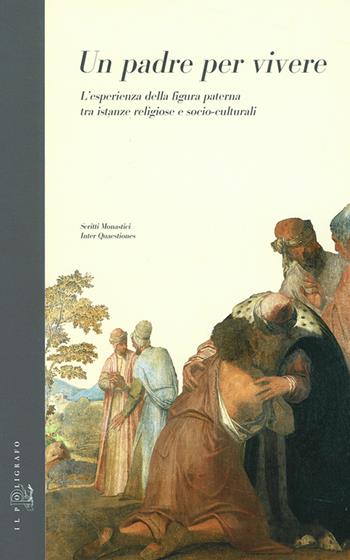 Un padre per vivere. L'esperienza della figura paterna tra istanze religiose e socio-culturali  - Libro Il Poligrafo 2001, Scritti monastici. Inter quaestiones | Libraccio.it