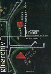 Giancarlo De Carlo. Inventario analitico dell'archivio