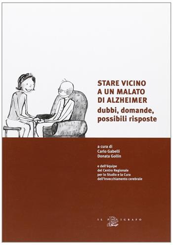 Stare vicino a un malato di Alzheimer. Dubbi, domande, possibili risposte  - Libro Il Poligrafo 2008, Politiche sociali e sanitarie | Libraccio.it