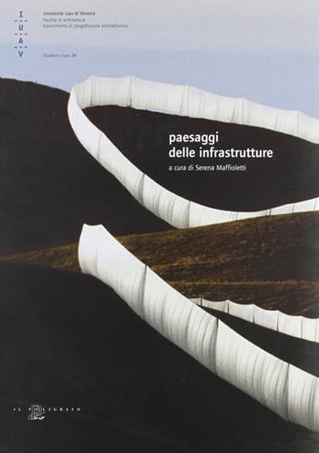 Paesaggi delle infrastrutture  - Libro Il Poligrafo 2005, Quaderni IUAV | Libraccio.it