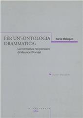 Per un'«ontologia drammatica». La normativa nel pensiero di Maurice Blondel