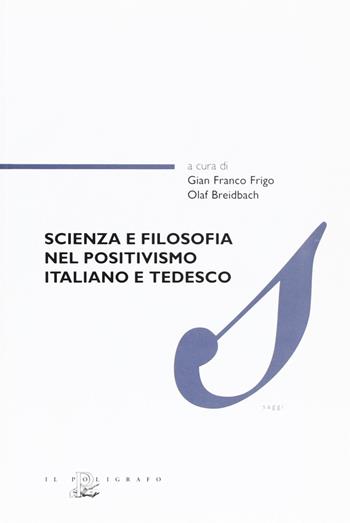 Scienza e filosofia nel positivismo italiano e tedesco  - Libro Il Poligrafo 2005, Saggi | Libraccio.it