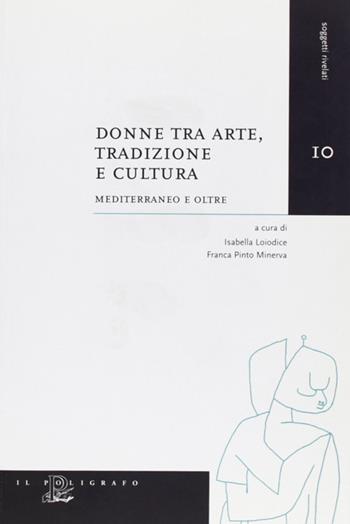Donne tra arte, tradizione e cultura. Mediterraneo e oltre  - Libro Il Poligrafo 2006, Soggetti rivelati | Libraccio.it