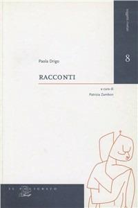 Racconti - Paola Drigo - Libro Il Poligrafo 2006, Soggetti rivelati | Libraccio.it
