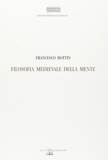 Filosofia medievale della mente - Francesco Bottin - Libro Il Poligrafo 2005, Subsidia mediaevalia patavina | Libraccio.it