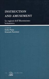 Instruction and amusement. Le ragioni dell'illuminismo britannico  - Libro Il Poligrafo 2005, Symposium | Libraccio.it