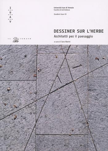 Dessiner sur l'herbe. Architetti per il paesaggio  - Libro Il Poligrafo 2006, Quaderni IUAV | Libraccio.it